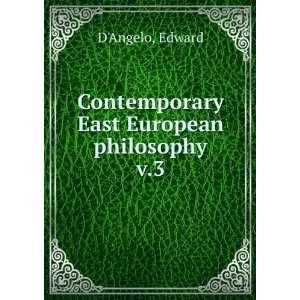    Contemporary East European philosophy. v.3 Edward DAngelo Books