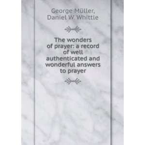   wonderful answers to prayer Daniel W. Whittle George MÃ¼ller Books