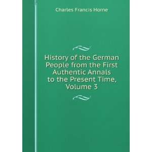  History of the German People from the First Authentic 