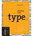 Thinking With Type, 2nd Revised and Expanded Edition A Critical Guide 
