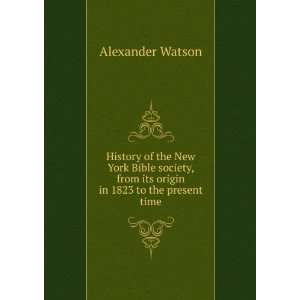   from its origin in 1823 to the present time Alexander Watson Books