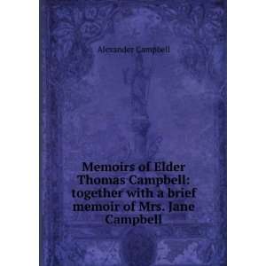   with a brief memoir of Mrs. Jane Campbell Alexander Campbell Books