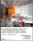 Introducing Revit Architecture 2010 BIM for Beginners