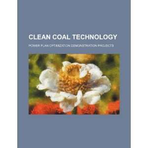 Clean coal technology power plan optimization demonstration projects