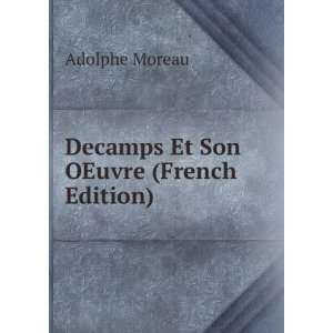    Decamps Et Son OEuvre (French Edition) Adolphe Moreau Books