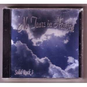  Audio CD No Tears In Heaven by Solid Rock 3 Everything 