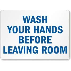  Wash Your Hands Before Leaving Room Aluminum Sign, 14 x 