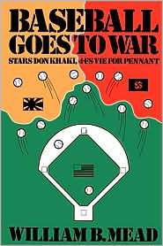 Baseball Goes to War, (0934333386), William B. Mead, Textbooks 