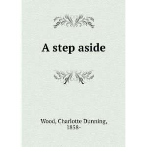  A step aside Charlotte Dunning, 1858  Wood Books