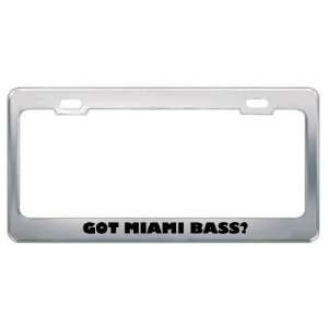 Got Miami Bass? Music Musical Instrument Metal License Plate Frame 