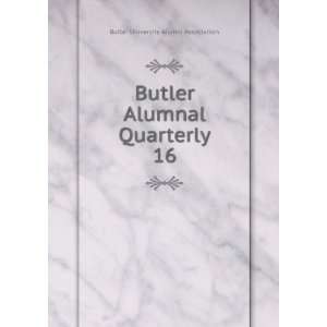  Butler Alumnal Quarterly. 16 Butler University Alumni 