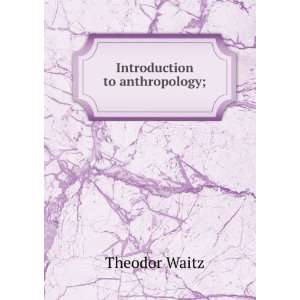  Introduction to anthropology; Theodor Waitz Books