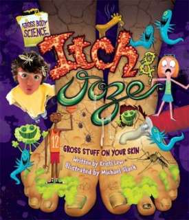   Itch and Ooze Gross Stuff on Your Skin by Kristi Lew 