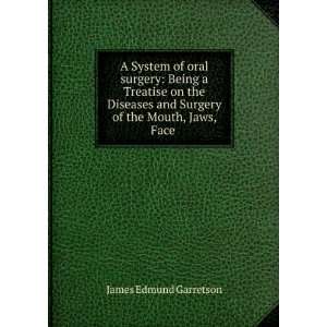 System of oral surgery Being a Treatise on the Diseases and Surgery 