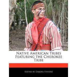  Native American Tribes Featuring the Cherokee Tribe 