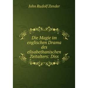   Drama des elisabethanischen Zeitalters diss Rudolf Zender Books