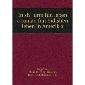  In sh urm fun leben a roman fun Yidishen leben in AmerikÌ 