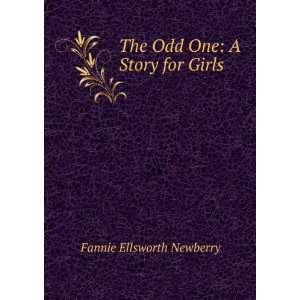  The Odd One A Story for Girls Fannie Ellsworth Newberry Books