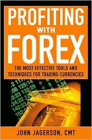 Profiting With Forex The Most Effective Tools and Techniques for 