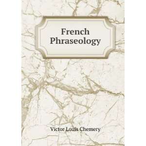  French Phraseology Victor Louis Chemery Books