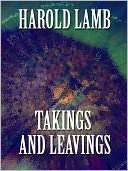 Takings and Leavings Harold Lamb