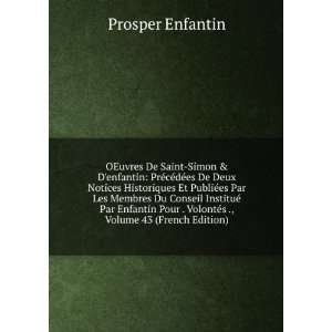   . VolontÃ©s ., Volume 43 (French Edition) Prosper Enfantin Books