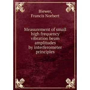   amplitudes by interferometer principles. Francis Norbert Biewer