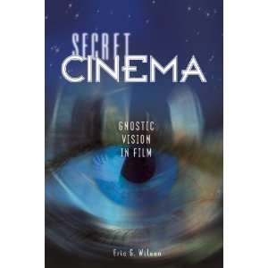   Cinema Gnostic Vision in Film [Paperback] Eric G. Willson Books