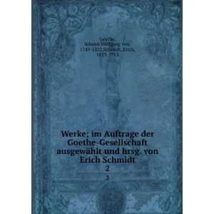   Johann Wolfgang von, 1749 1832,Schmidt, Erich, 1853 1913 Goethe Books