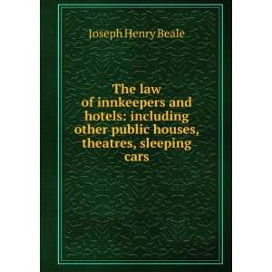  The law of innkeepers and hotels including other public 