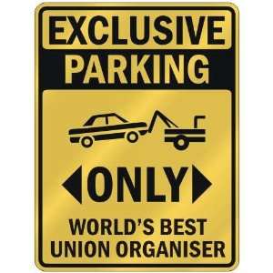 EXCLUSIVE PARKING  ONLY WORLDS BEST UNION ORGANISER  PARKING SIGN 