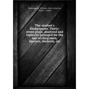 The students Shakespeare. Thirty seven plays, analyzed and topically 