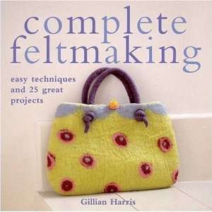   Feltmaking Easy Techniques and 25 Great Projects n/a  Author  Books