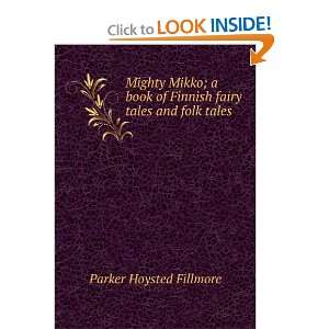  Mikko a book of Finnish fairy tales and folk tales Parker Fillmore 