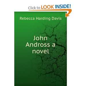  John Andross a novel Rebecca Harding Davis Books