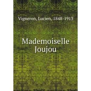  Mademoiselle Joujou Lucien, 1848 1913 Vigneron Books