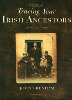   Tracing Your Irish Ancestors. Third Edition by John 