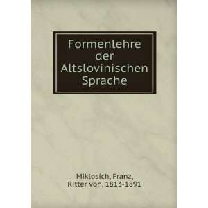   Altslovinischen Sprache Franz, Ritter von, 1813 1891 Miklosich Books