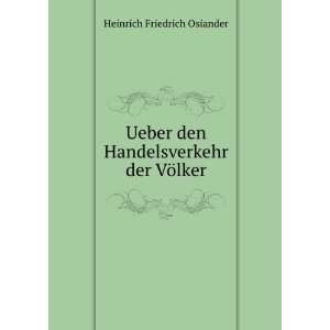   den Handelsverkehr der VÃ¶lker Heinrich Friedrich Osiander Books