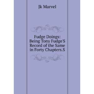   Tony FudgeS Record of the Same in Forty Chapters.S Jk Marvel Books