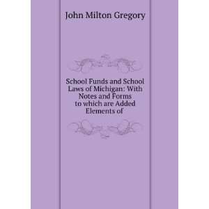  School Funds and School Laws of Michigan With Notes and 