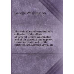   . of the estate of Mrs. Lorenzo Lewis, an George Washington Books