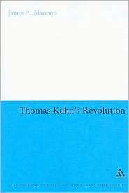 Thomas Kuhns Revolution, (0826434460), James A. Marcum, Textbooks 