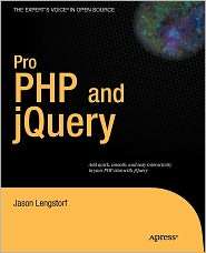 Pro PHP and jQuery, (1430228474), Jason Lengstorf, Textbooks   Barnes 