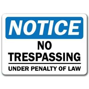  Notice Sign   No Trespassing Under Penalty Of Law   10 x 
