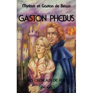   phebus, tome 2, les creneaux de feu Myrian et Gaston de BEARN Books