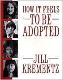   How It Feels to be Adopted by Jill Krementz, Knopf 