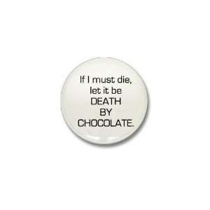  Must Die By Chocolate Funny Mini Button by  