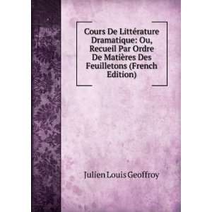   ¨res Des Feuilletons (French Edition) Julien Louis Geoffroy Books