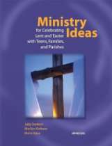 Ministry Ideas for Celebrating Lent and Easter with Teens, Families 
